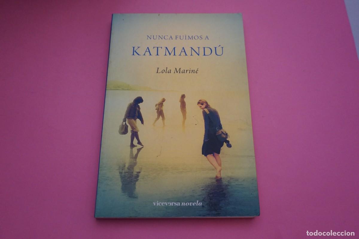 books: 20B/ NUNCA FUIMOS A KATMANDU - LOLA MARINE / VICEVERSA NOVELA
