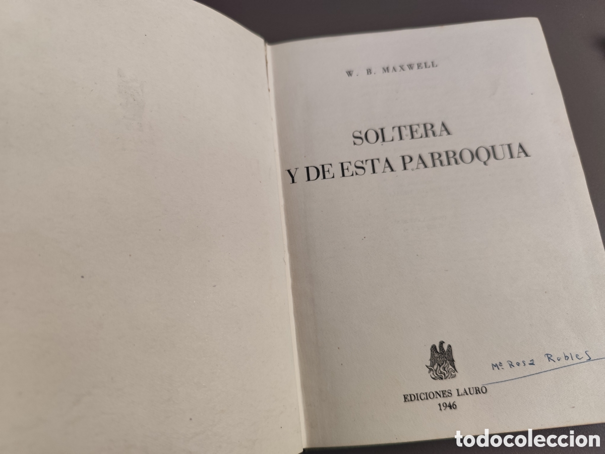 Libros: SOLTERA Y DE ESTA PARROQUIA - MAXWELL, W. B. EDICIONES LAURO 1946 - Foto 3