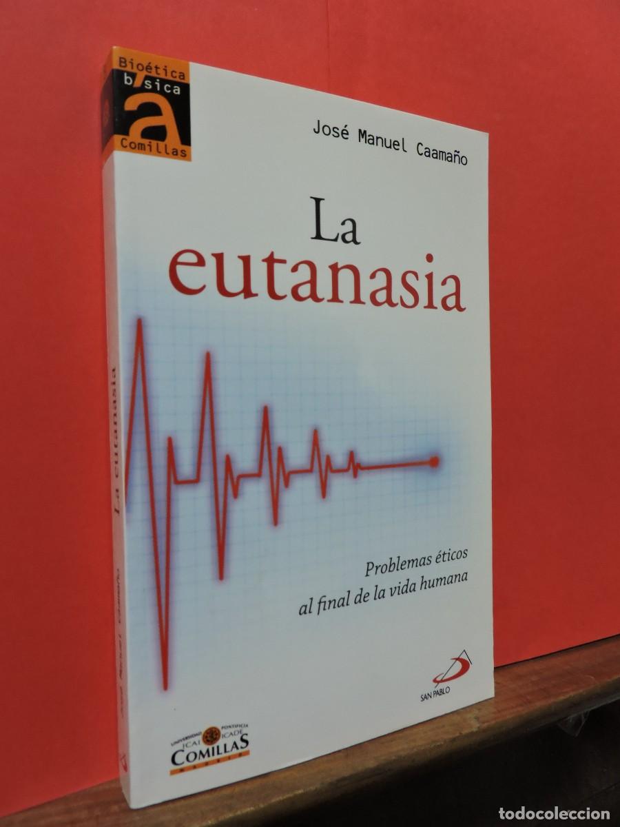 Libros: La Eutanasia. CAAMA&Ntilde;O, Jos&eacute; Manuel. Ed. San Pablo. Madrid, 2013 - Foto 1