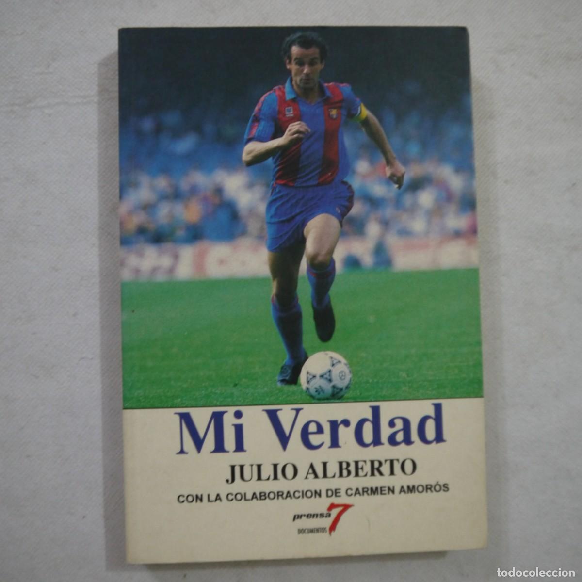 B&uuml;cher: MI VERDAD - JULIO ALBERTO CON LA COLABORACI&Oacute;N DE CARMEN AMOR&Oacute;S - 1994 - 1.&ordf; EDICI&Oacute;N
