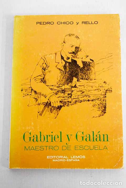 Libros: Gabriel y Gal&aacute;n, maestro de escuela.- Chico y Rello, Pedro - Foto 1