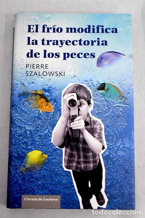 Libros: El fr&iacute;o modifica la trayectoria de los peces.- Szalowski, Pierre - Foto 1