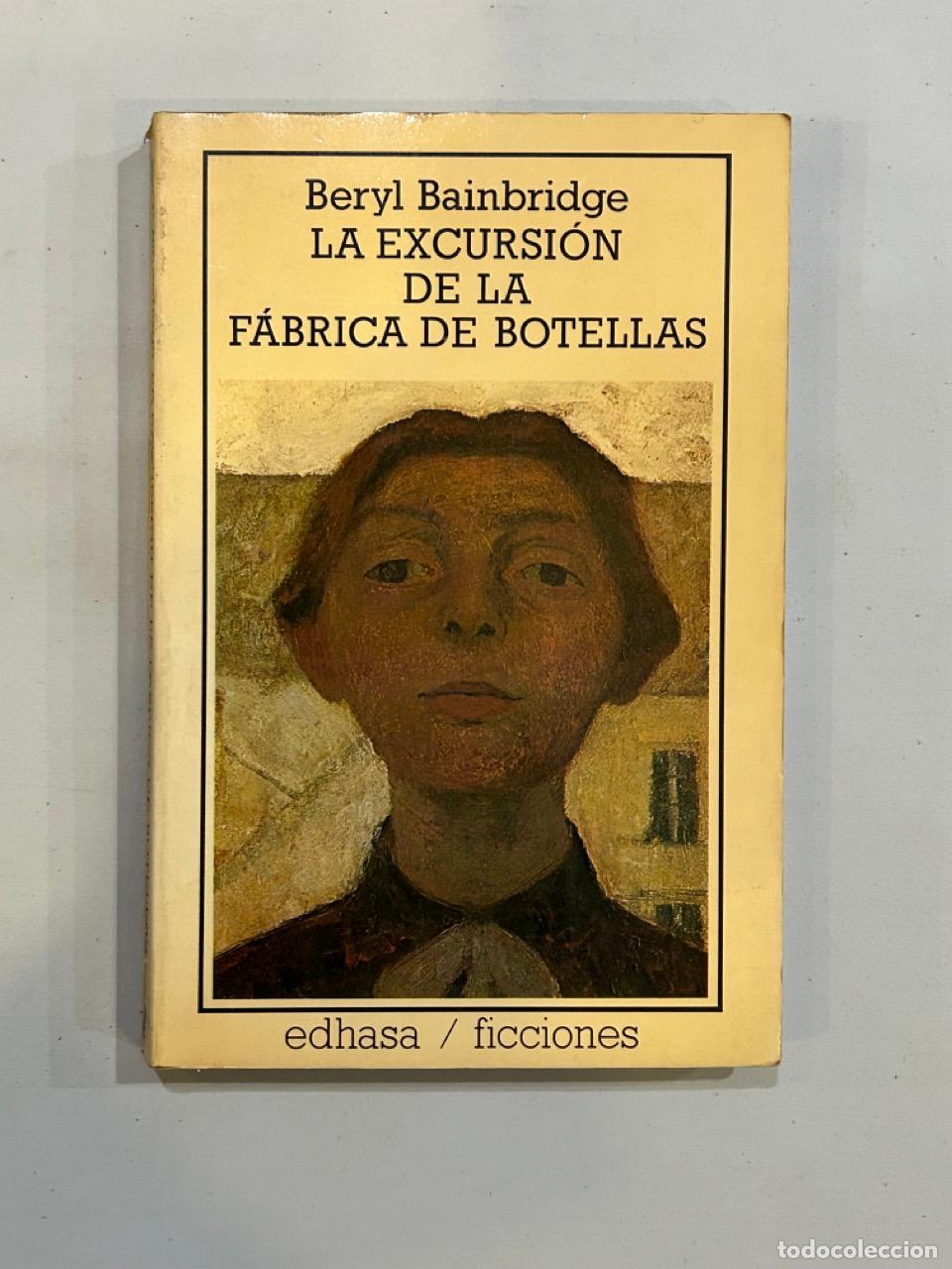 Libros: Beryl Bainbridge - La excursi&oacute;n de la f&aacute;brica de botellas - Foto 1