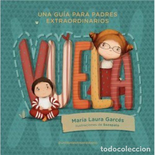 Libros: VUELA(UNA GU&Iacute;A para PADRES EXTRAORDINARIOS) - MAR&Iacute;A LAURA GARC&Eacute;S - Sin Especificar