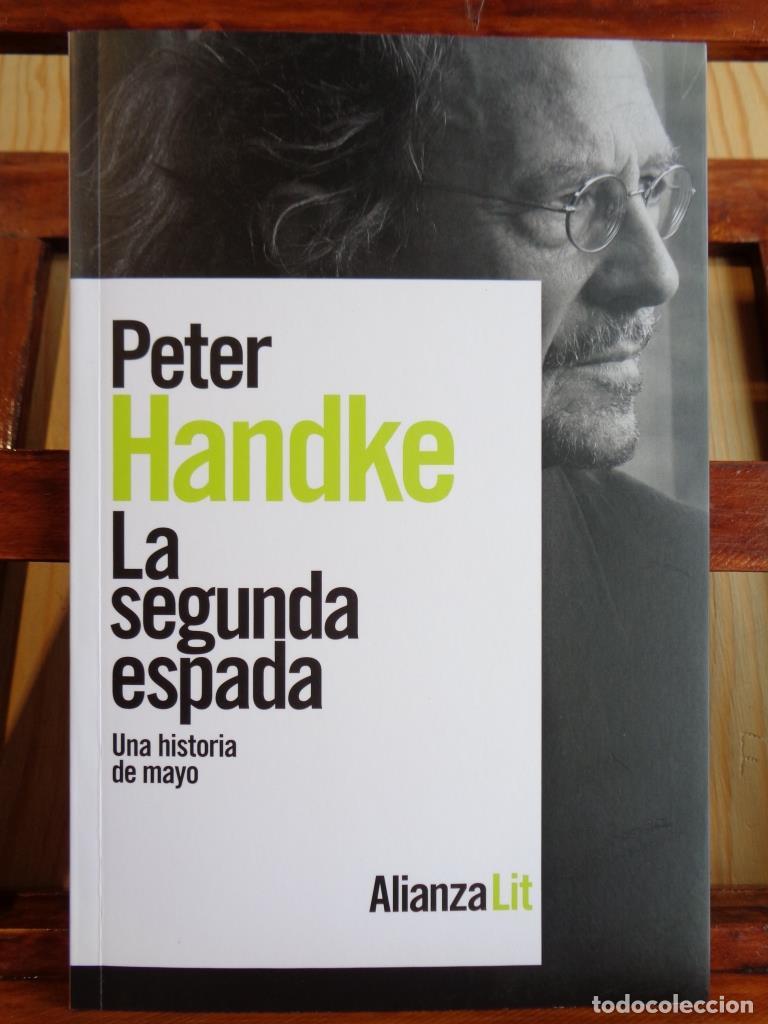 Libros: LA SEGUNDA ESPADA. Una historia de mayo. - PETER HANDKE - Foto 1