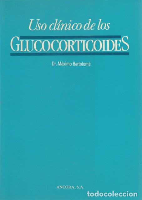 Libros: USO CL&Iacute;NICO DE LOS GLUCOCORTICOIDES - BARTOLOM&Eacute;, M&Aacute;XIMO - Foto 1