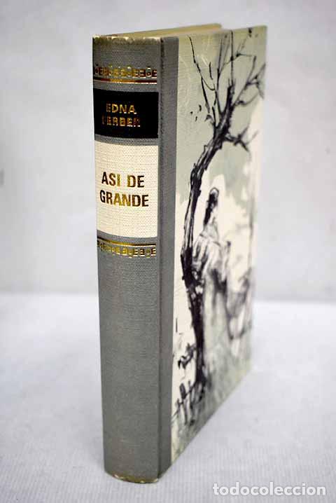 Libros: As&iacute; de grande: Ferber, Edna.- Ferber, Edna - Foto 1