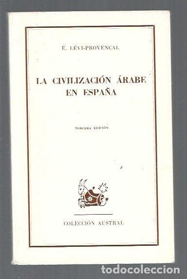 Libros: CIVILIZACION ARABE EN ESPA&Ntilde;A - LA - E. LEVI-PROVEN&Ccedil;AL - Foto 1