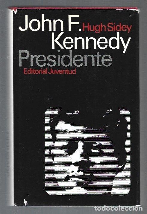 Libros: JOHN F. KENNEDY PRESIDENTE - SIDEY, HUGH - Foto 1
