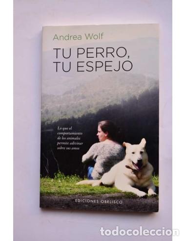 Libros: Tu perro, tu espejo - WOLF, Andrea - Foto 1