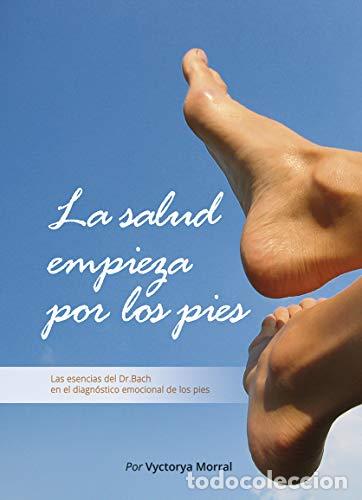 Libros: La salud empieza por los pies. Las esencias del Dr. Bach en el diagn&oacute;stico emocional de los pies. -