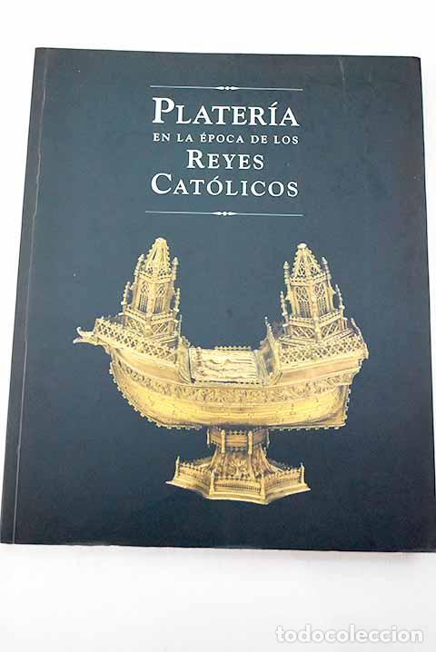 Libros: Plater&iacute;a en la &eacute;poca de los Reyes Cat&oacute;licos: [Sala de exposiciones de la Fundaci&oacute;n Central Hispano - Foto 1