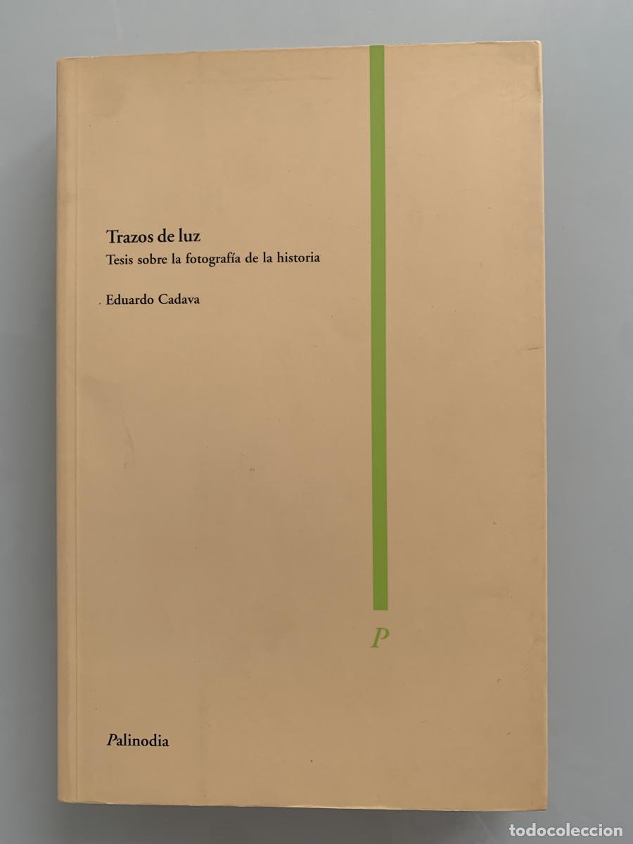 B&uuml;cher: TRAZOS DE LUZ. Tesis sobre la fotograf&iacute;a de la historia - Eduardo Cadava