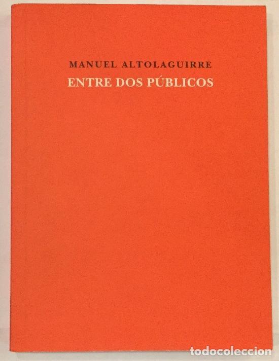 Libros: ALTOLAGUIRRE, Manuel. - Entre dos p&uacute;blicos. - Foto 1