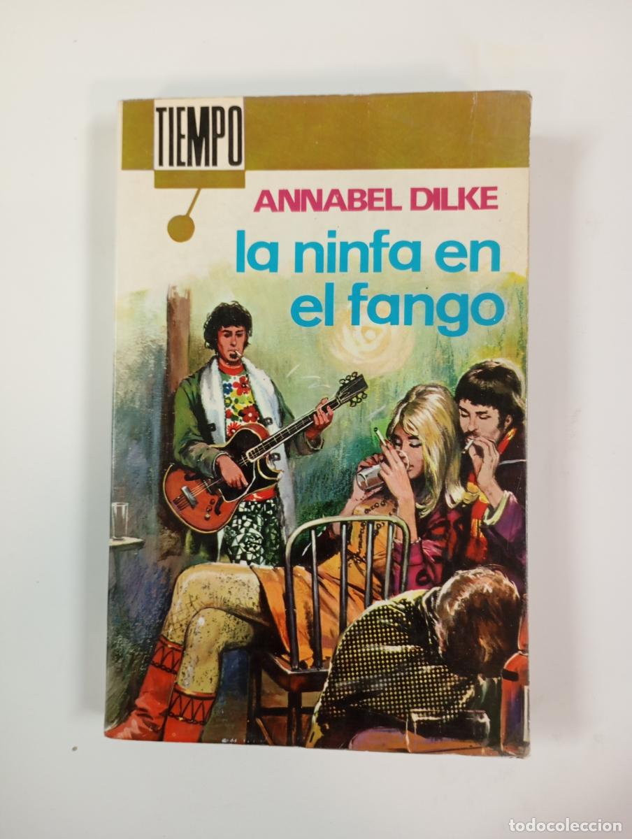 Libros: LA NINFA EN EL FANGO. - ANNABEL DILKE. TDK862 - Foto 1