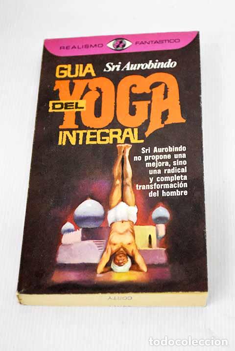 Libros: Gu&iacute;a del yoga integral.- Ghose, Aurobindo - Foto 1