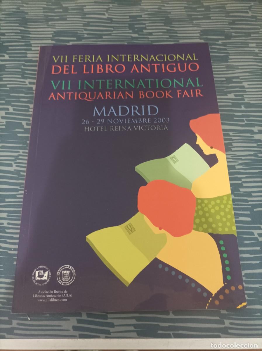 Libros: VII FERIA INTERNACIONAL DEL LIBRO ANTIGUO, MADRID,2003,99 P&Aacute;G.