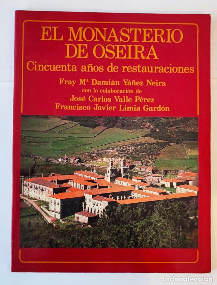 B&uuml;cher: EL MONASTERIO DE OSEIRA. CINCUENTA A&Ntilde;OS DE RESTAURACIONES - Fray M&ordf; Dami&aacute;n Y&aacute;&ntilde;ez Neira; Jos&eacute; Carlos