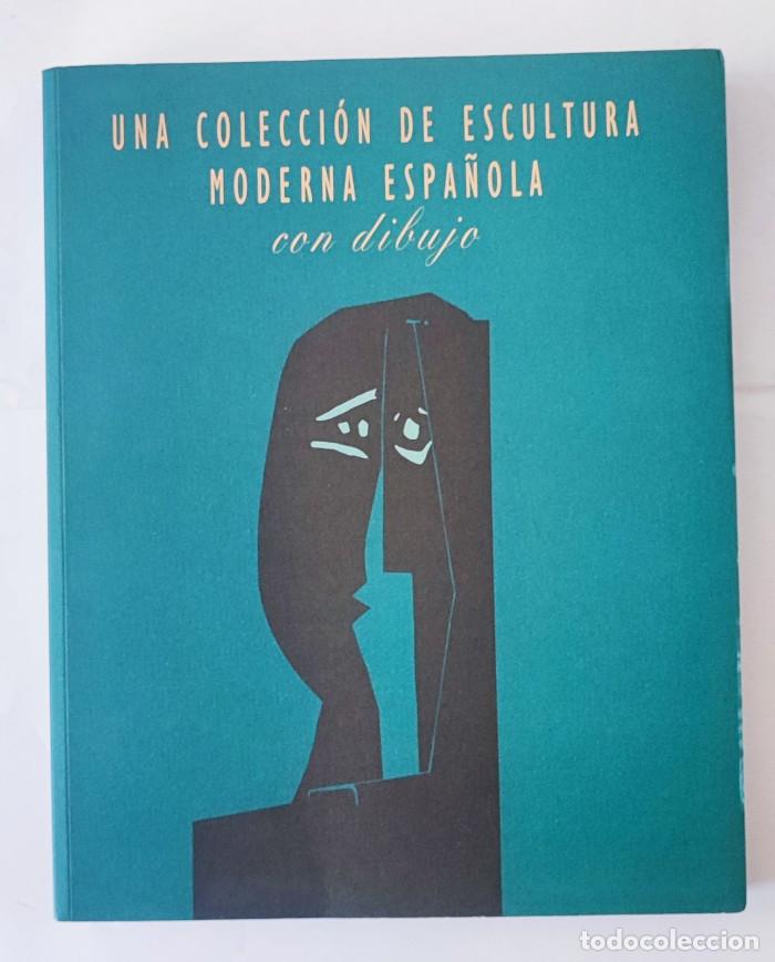 B&uuml;cher: UNA COLECCI&Oacute;N DE ESCULTURA MODERNA ESPA&Ntilde;OLA CON DIBUJO - Aurelio Torrente Larrosa