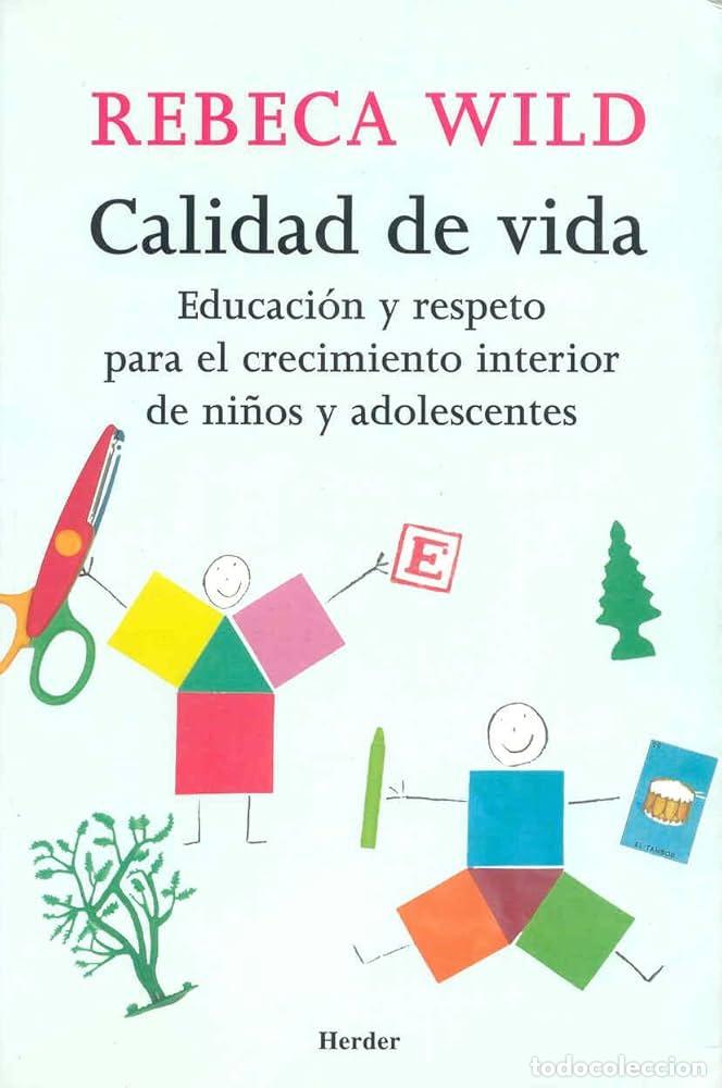 Livres: CALIDAD DE VIDA: EDUCACI&Oacute;N Y RESPETO PARA EL CRECIMIENTO INTERIOR DE NI&Ntilde;OS Y ADOLESCENTES - Rebeca W