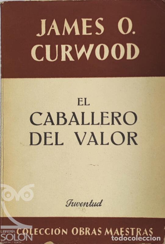Libros: El caballero del valor - James O. Curwood - Foto 1