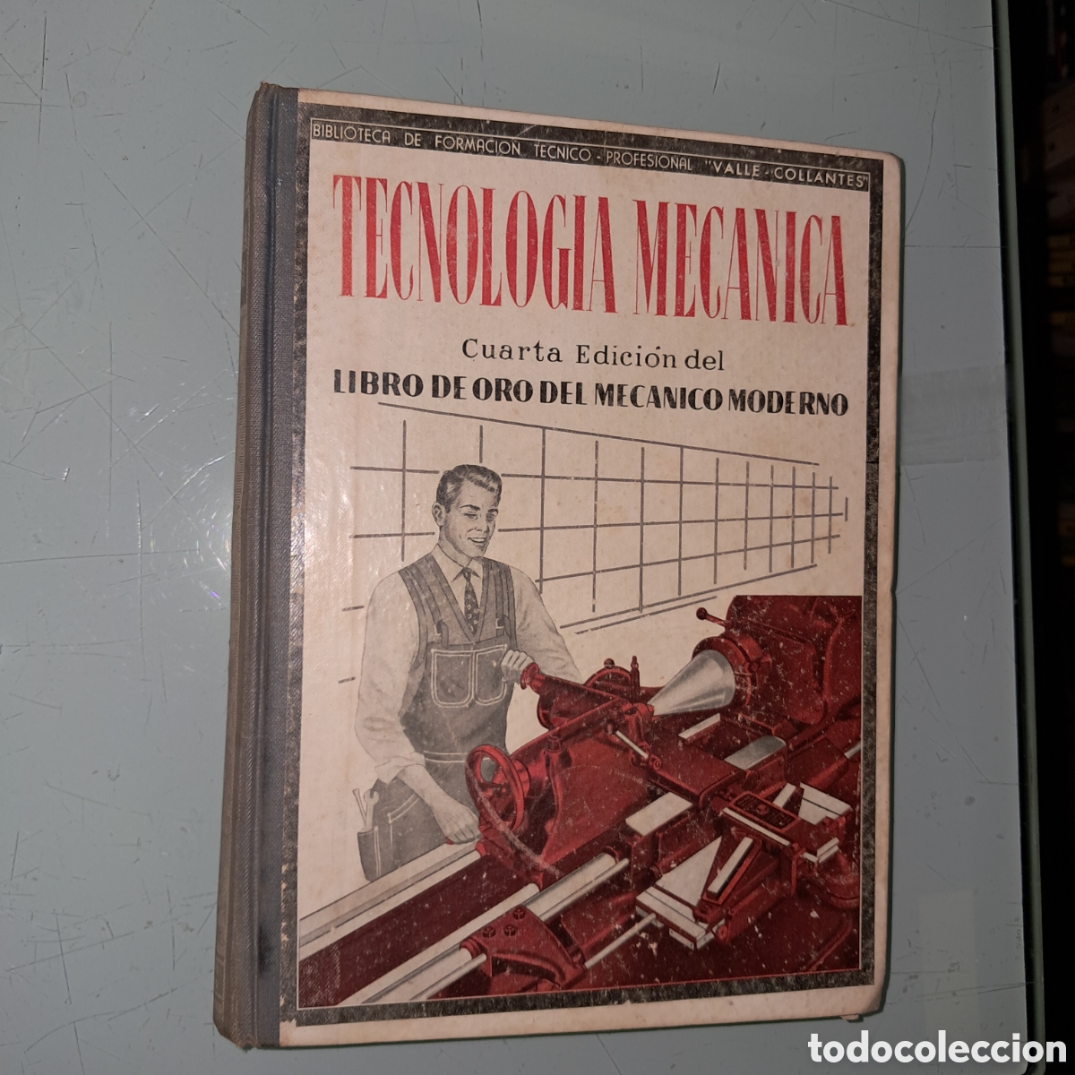 Libros: Francisco valle Collantes Tecnolog&iacute;a mec&aacute;nica del mec&aacute;nico moderno,1954