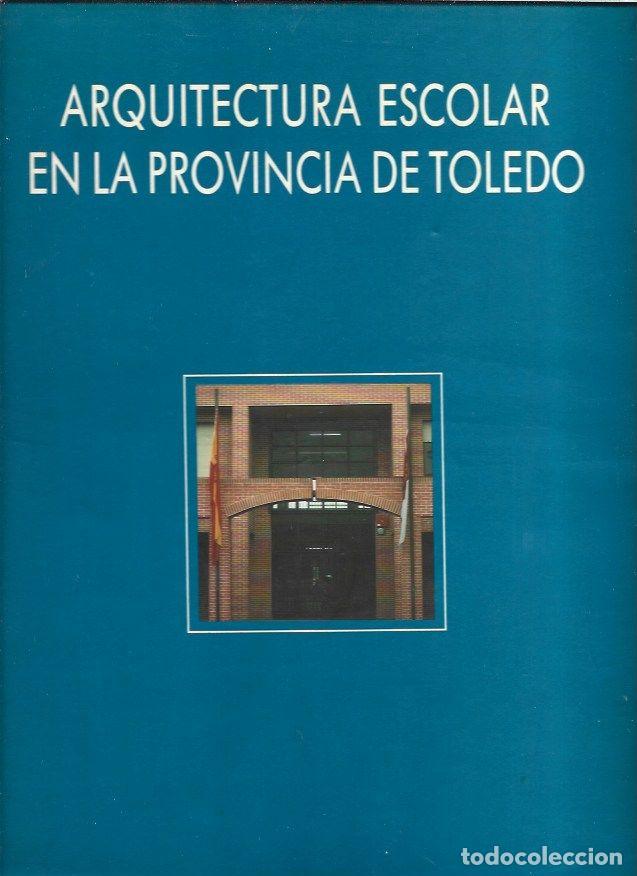 Libros: ARQUITECTURA ESCOLAR EN LA PROVINCIA DE TOLEDO - VARIOS - Foto 1