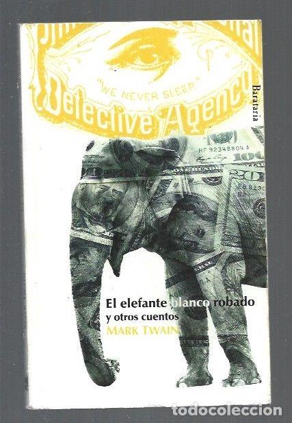 Libros: ELEFANTE BLANCO ROBADO Y OTROS CUENTOS - EL - TWAIN, MARK - Foto 1
