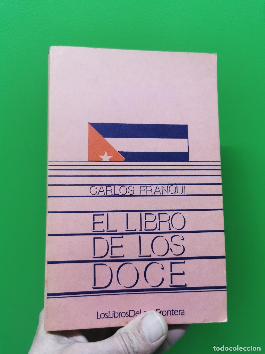 Libros: EL LIBRO DE LOS DOCE. CARLOS FRANQUI (CUBA) 1&ordf; EDICI&Oacute;N - Foto 1