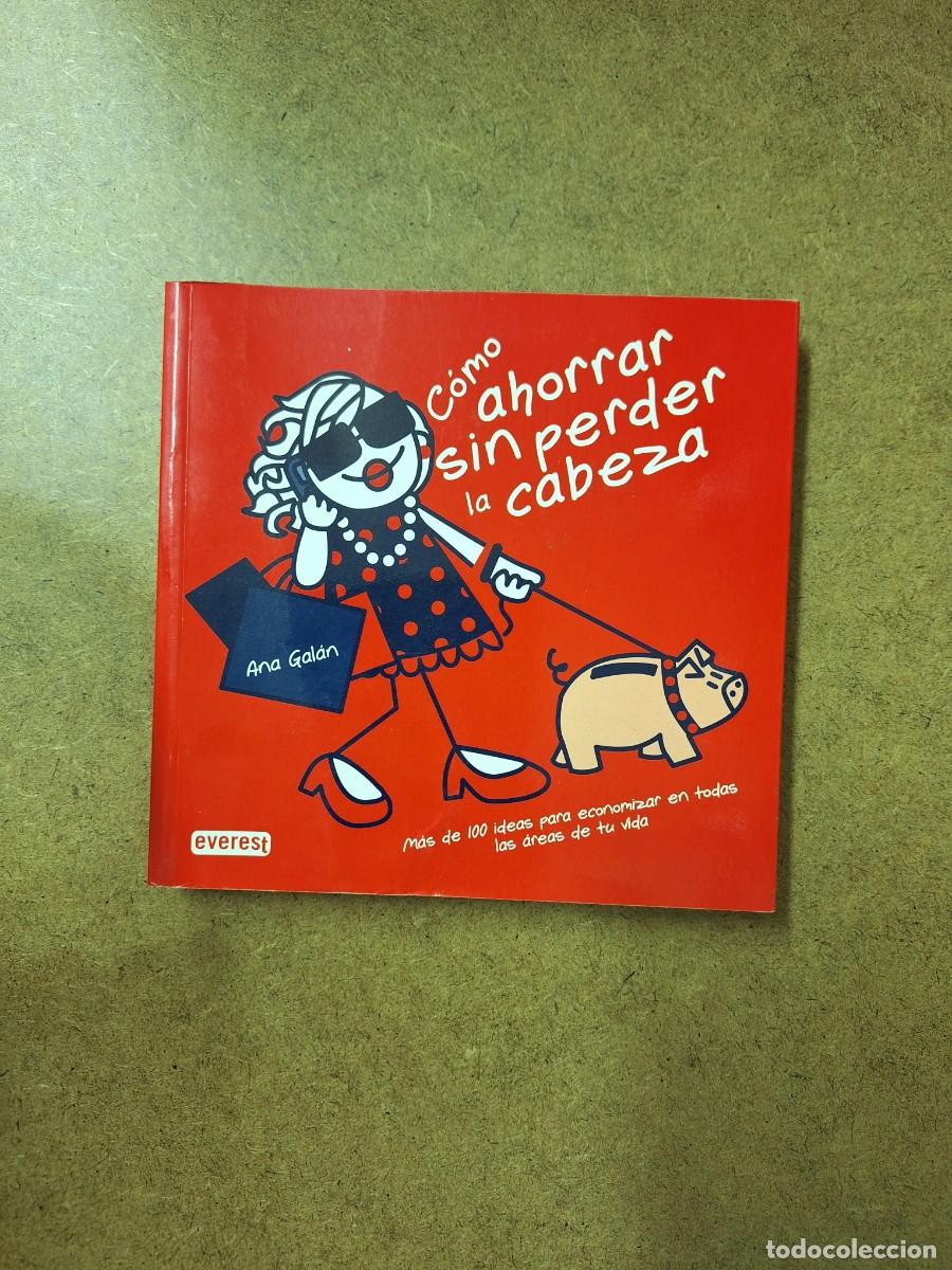 Libros: C&oacute;mo ahorrar sin perder la cabeza - Ana Gal&aacute;n - Foto 1