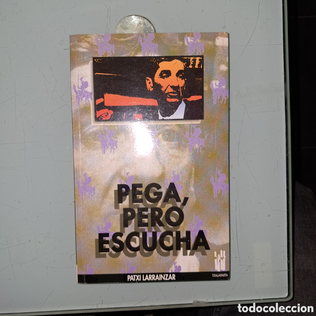 Libros: Patxi Larrainzar, Pega pero escucha, Txalaparta - Foto 1