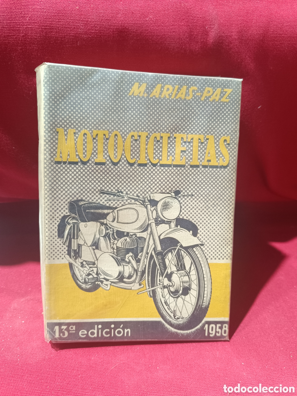 Libros: Libro Motocicletas de M . ARIAS - PAZ 13a Edici&oacute;n 1958 - Foto 1