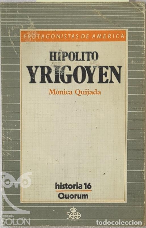 Libros: Hip&oacute;lito Yrigoyen - M&oacute;nica Quijada - Foto 1