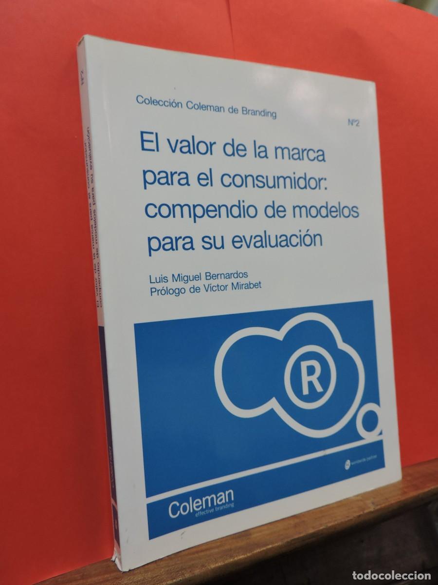 Libros: El valor de la marca para el consumidor. Luis Miguel Bernardos. Col. Coleman de Branding. 2011