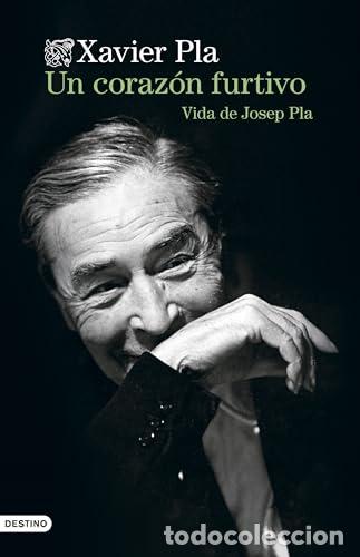 Libros: Un coraz&oacute;n furtivo. Vida de Josep Pla - Pla, Xavier - Foto 1