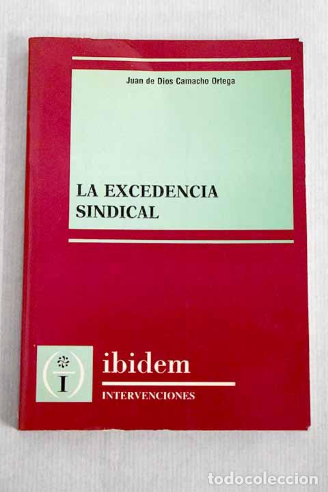 Libros: La excedencia sindical.- Camacho Ortega, Juan de Dios - Foto 1