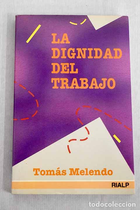 Libros: La dignidad del trabajo.- Melendo, Tom&aacute;s - Foto 1