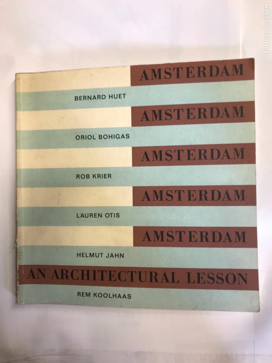 Libros: AMSTERDAM AN ARCHITECTURAL LESSON. BERNARD HUET, ORIOL BOHIGAS, BOB KRIER y OTROS. - MAATER KLOOS, E