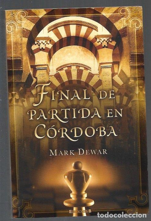 Libros: FINAL DE PARTIDA EN CORDOBA - DEWAR, MARK - Foto 1