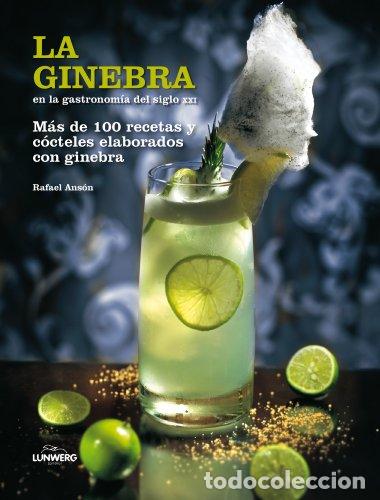 Libros: La Ginebra en la Gastronom&iacute;a Del Siglo XXI. Mas de Cien Recetas y C&oacute;cteles Elaborados con Ginebra