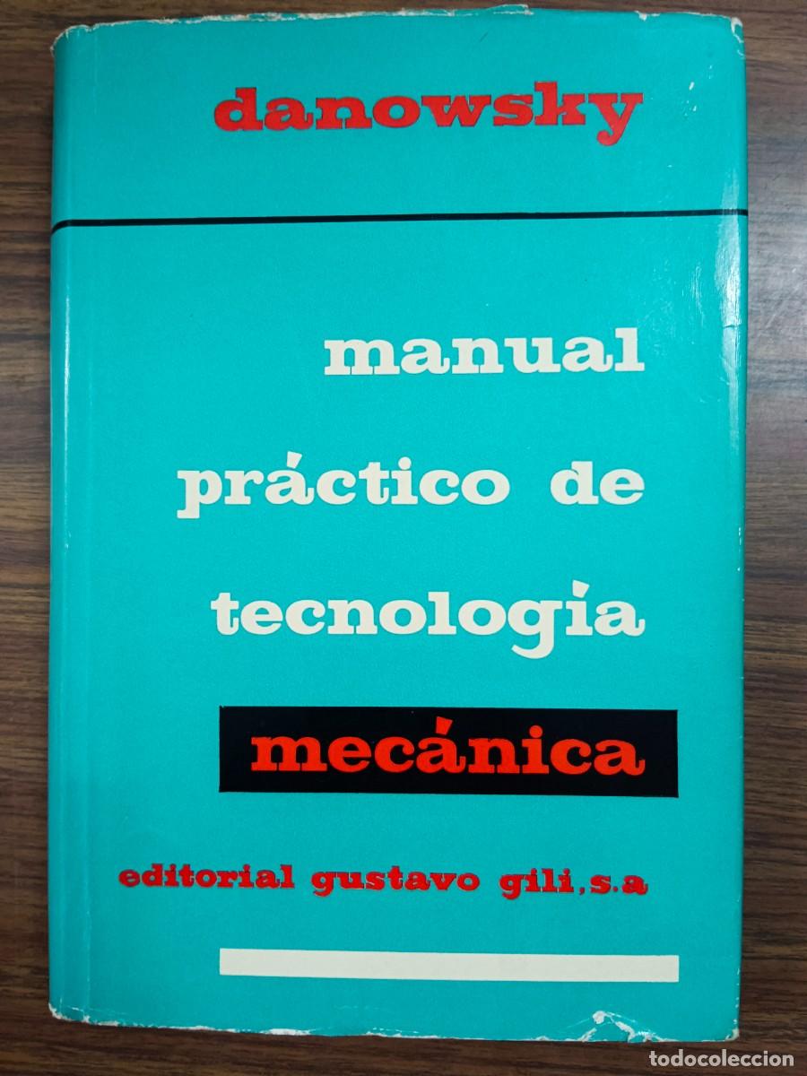 Libros: MANUAL PRACTICO DE TECNOLOGIA MECANICA - Horst Danowsky - Foto 1
