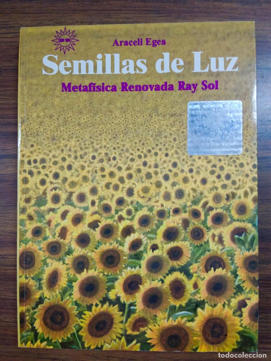 Libros: SEMILLAS DE LUZ - METAFISICA RENOVADA RAY SOL - Araceli Egea - Foto 1
