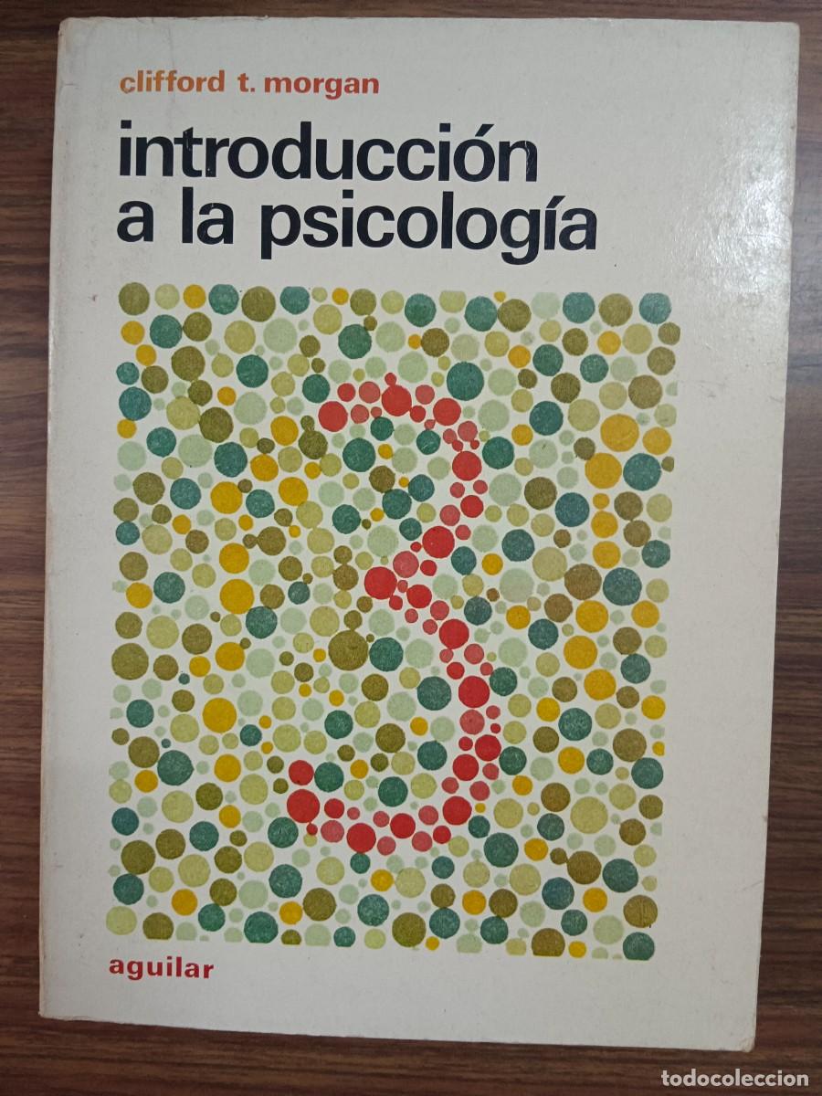 Libros: INTRODUCCION A LA PSICOLOGIA - Clifford T. Morgan - Foto 1