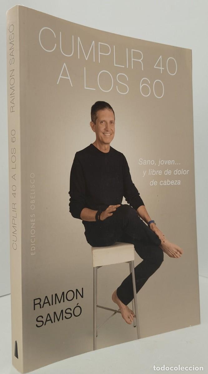 Libros: CUMPLIR 40 A LOS 60 - RAIMON SAMS&Oacute; - EDICIONES OBELISCO - Foto 2