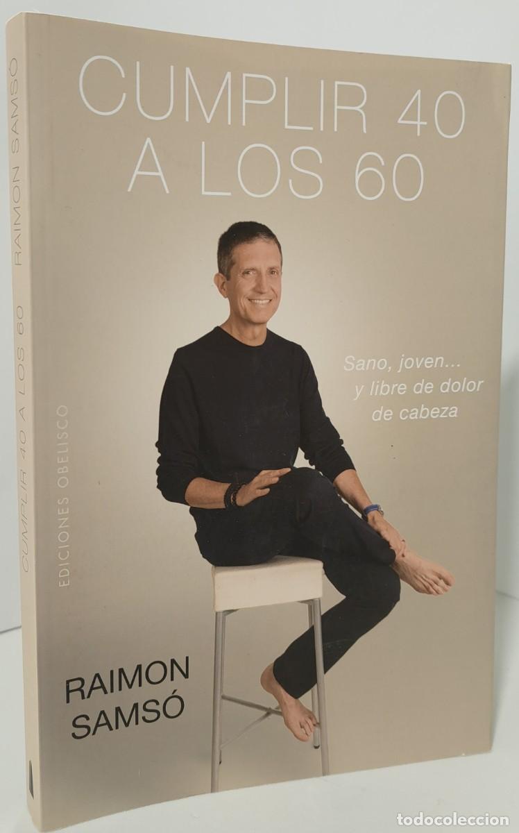 Libros: CUMPLIR 40 A LOS 60 - RAIMON SAMS&Oacute; - EDICIONES OBELISCO - Foto 1
