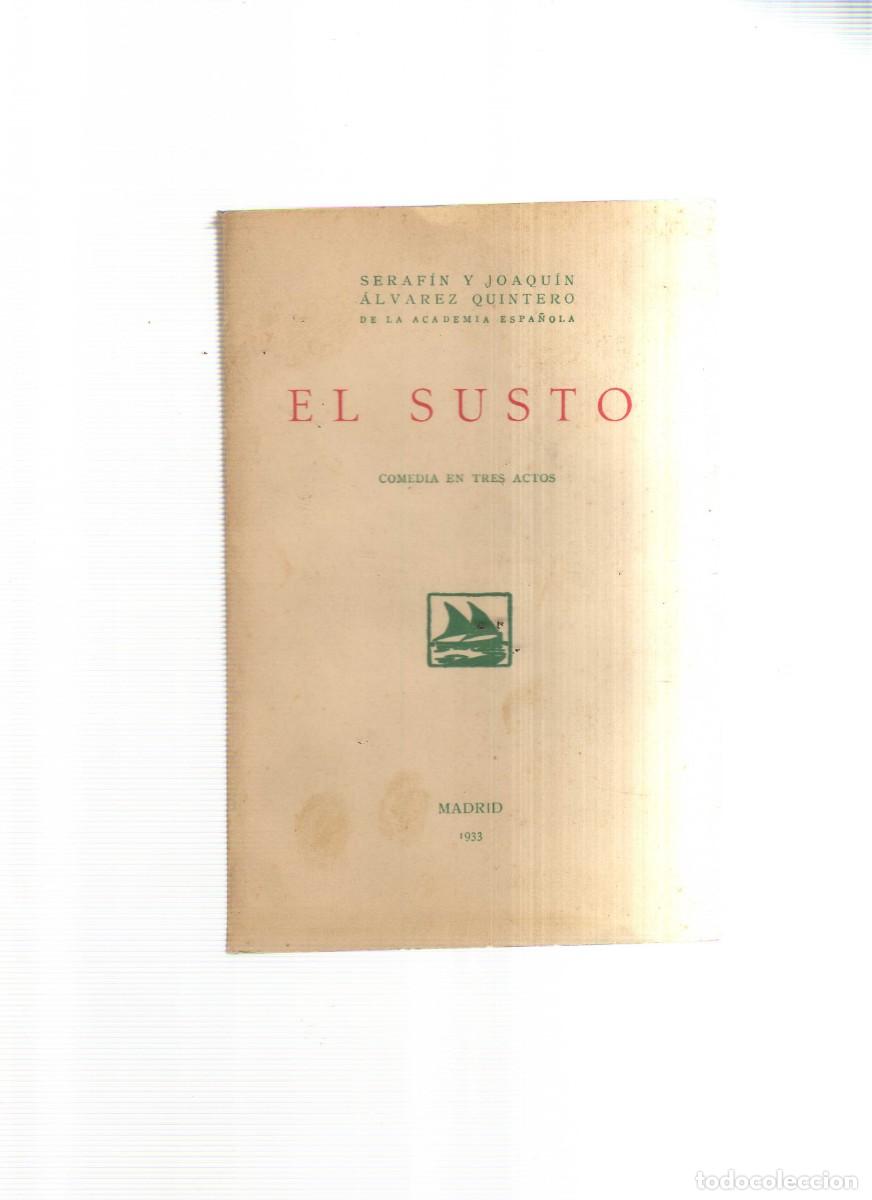 Libros: EL SUSTO COMEDIA EN TRS ACTOS SERAFIN Y JUAQUIN ALVAREZ QUINTERO - Foto 1