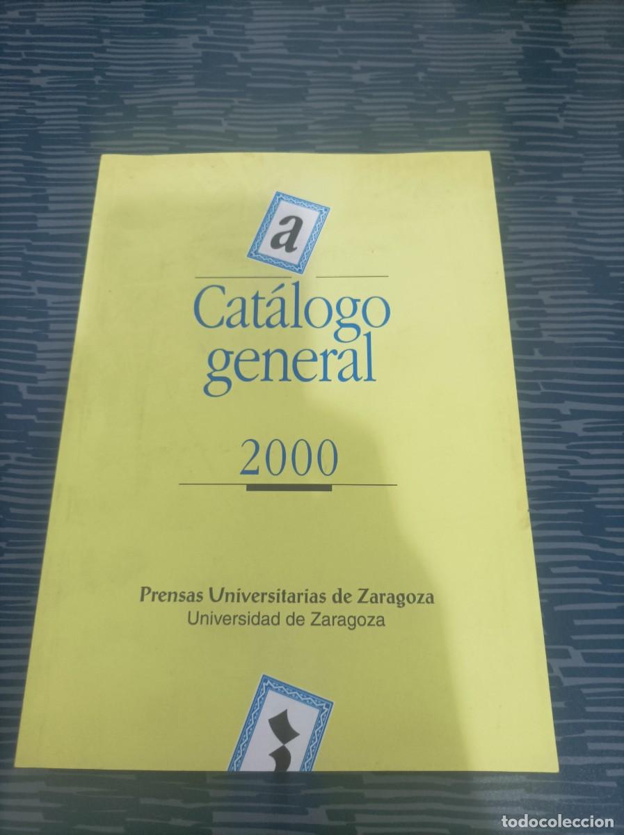 Libros: CAT&Aacute;LOGO GENERAL 2000,PRENSAS UNIVERSITARIAS DE ZARAGOZA,2000,115 P&Aacute;G.
