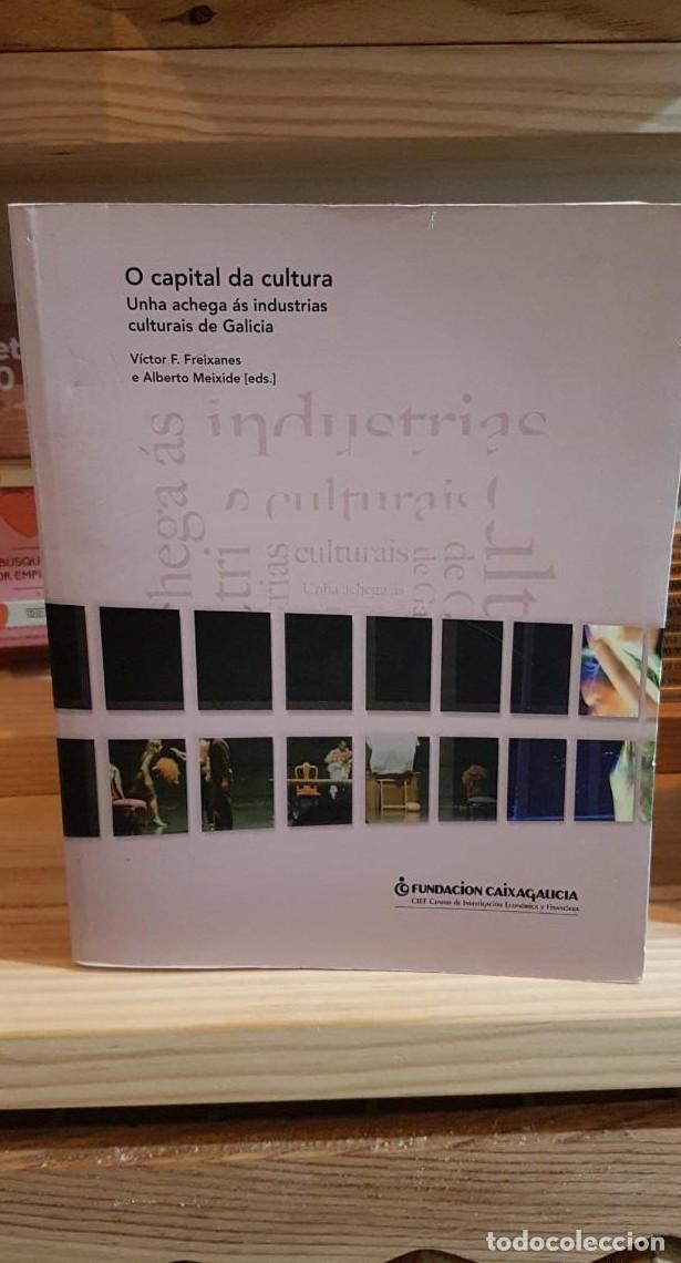 Livres: O CAPITAL DA CULTURA: UNHA ACHEGA &Aacute;S INDUSTRIAS CULTURAIS DE GALICIA. T -