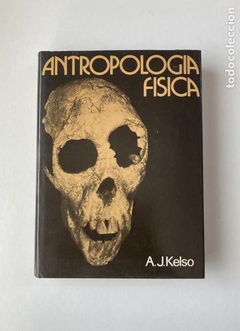 Libri di seconda mano: Antropolog&iacute;a f&iacute;sica. A.J. Kelso. -