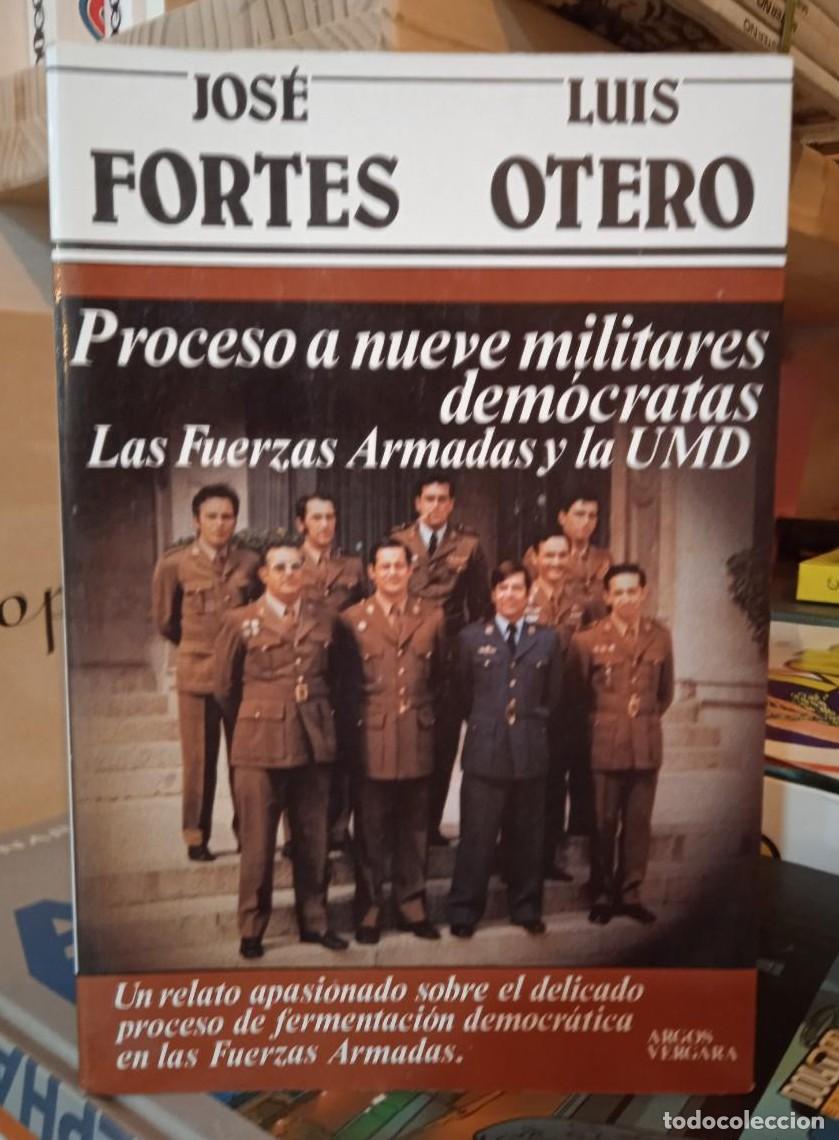 Libros: PROCESO A NUEVE MILITARES DEM&Oacute;CRATAS. LAS FUERZAS ARMADAS Y LA UMD- JOSE OTERO, LUIS FORTES (T) -